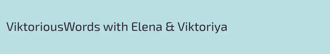 ViktoriousWords with Elena & Viktoriya 